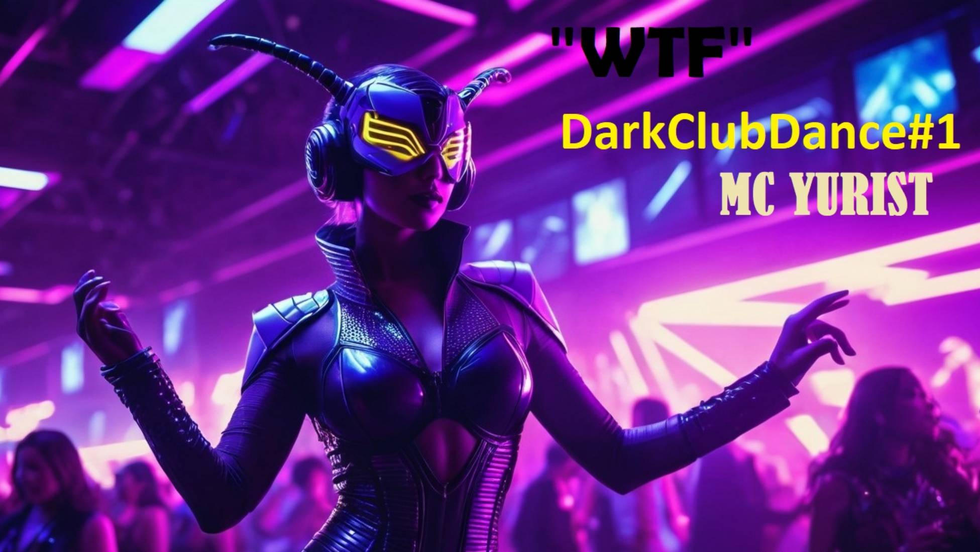 "WTF" (DarkClubDance #1) - MC YURIST/ЭМСИ ЮРИСТ