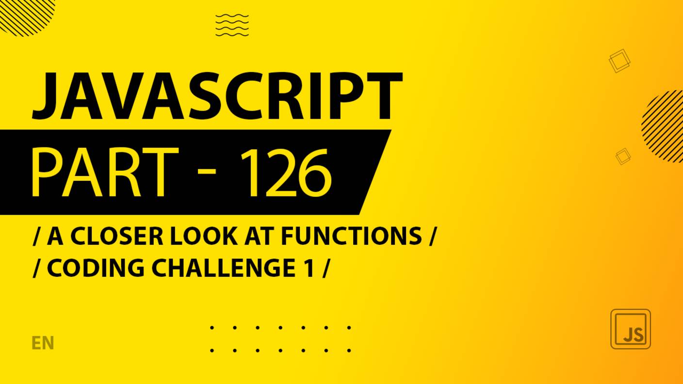 JavaScript - 126 - A Closer Look at Functions - Coding Challenge 1