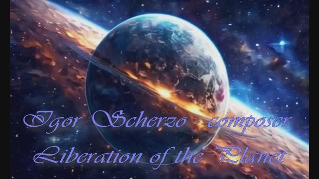 Igor Scherzo - Liberation of the Planet