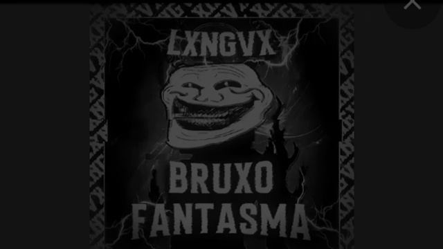 LXNGVX - Bruxo Fantasma super slowed