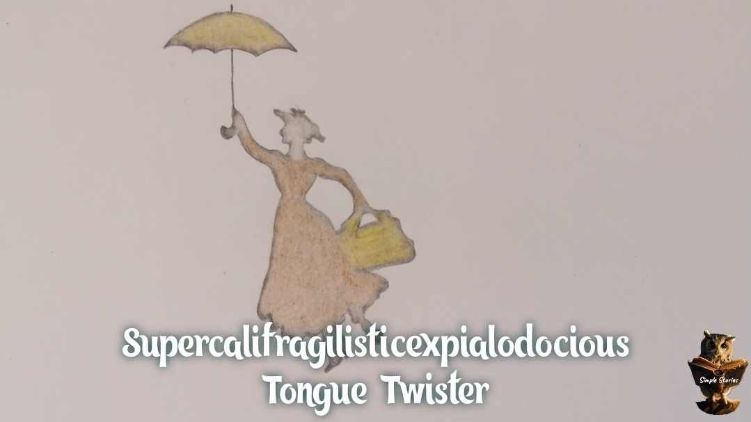 Supercalifragilisticexpialodocious. Tongue Twister