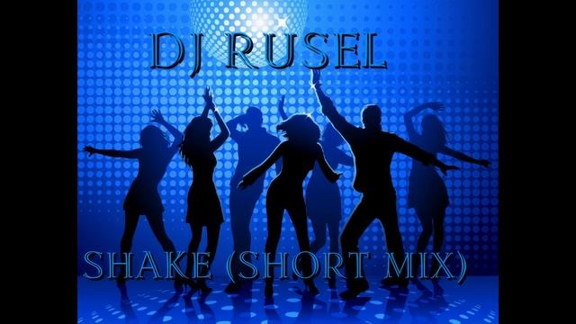 Dj Rusel - Shake (Short Mix)