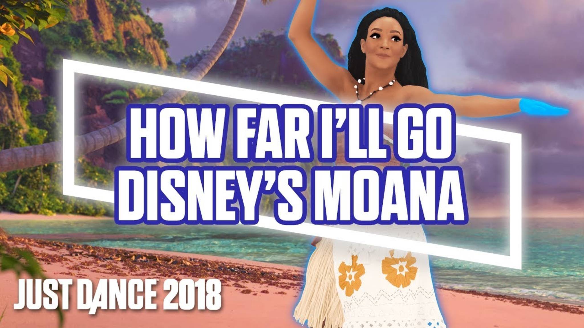 Just Dance 2018 - How Far Ill Go by Disney’s Moana