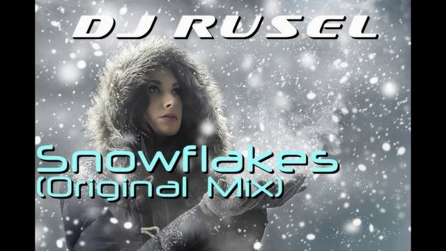 Dj Rusel - Snowflakes (Original Mix)