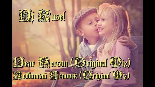 Dj Rusel - Dear Person (Любимый Человек) (Original Mix)