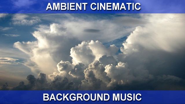 Ambient Cinematic (Background Music)