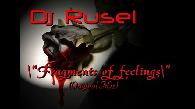 Dj Rusel - Fragments of feelings (Original Mix)