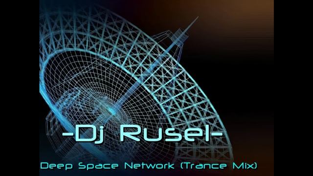 Dj Rusel - Deep Space Network (Trance Mix)