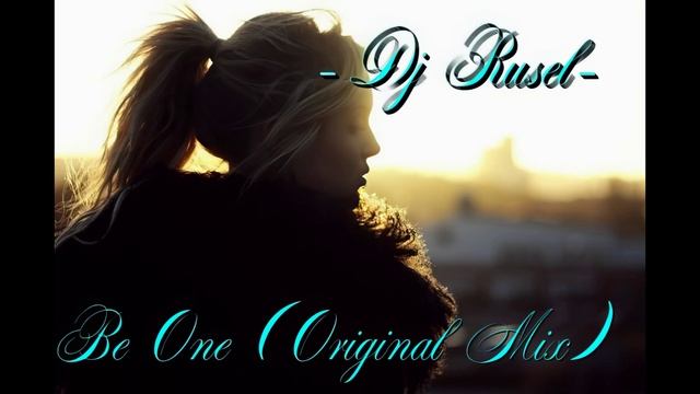 Dj Rusel - Be One (Original Mix)