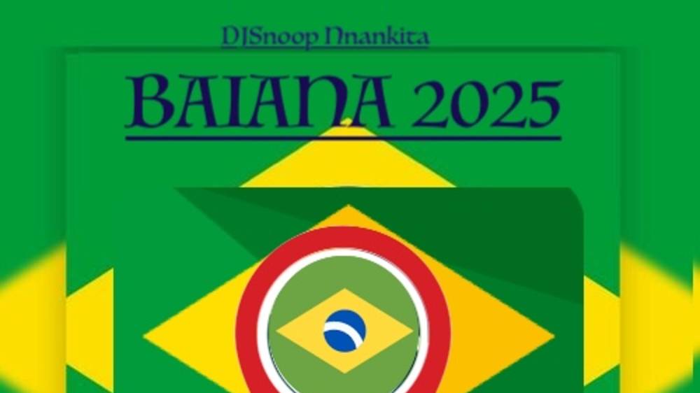 Baiana 2025 - DJSnoop Nnankita Original mix