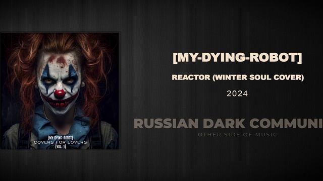 [My-Dying-Robot] - Reactor (Winter Soul cover)  [Dark Electro, Industrial, Aggrotech]