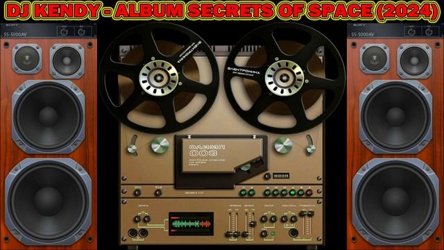 DJ KENDY -  ALBUM SECRETS OF SPACE (2024)