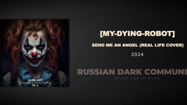 [My-Dying-Robot] - Send Me an Angel (Real Life cover)  [Dark Electro, Industrial, Aggrotech]