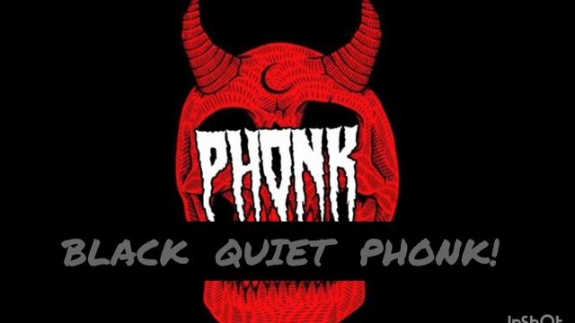 BLACK QUIET PHONK!