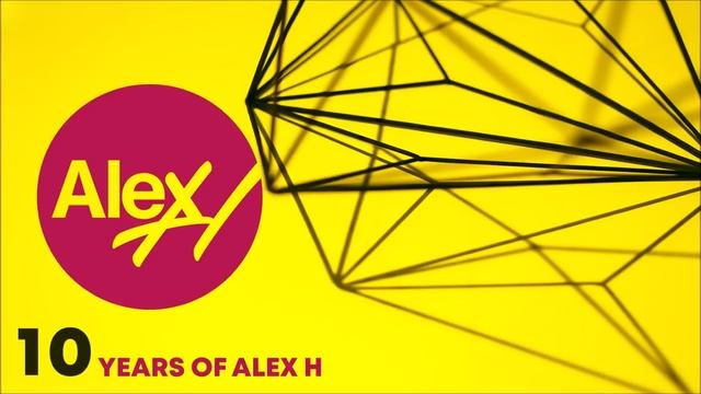 10 Years Of Alex H (3 Hour Mix)