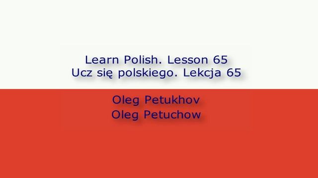 Learn Polish. Lesson 65. Negation 2. Ucz się polskiego. Lekcja 65. Przeczenie 2.