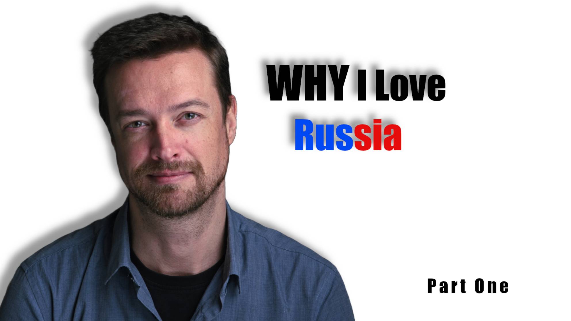 Why I Love Russia - Part One | Почему я люблю Россию - Часть первая