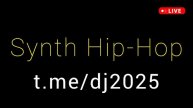 Synth Hip-Hop - DJ 2025 - сборники хип-хоп музыки для релаксации медитации отдыха учебы работы