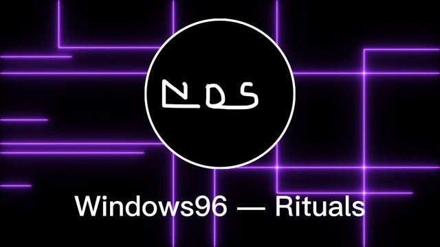 Windows96 — Rituals (NoDaniilSans)