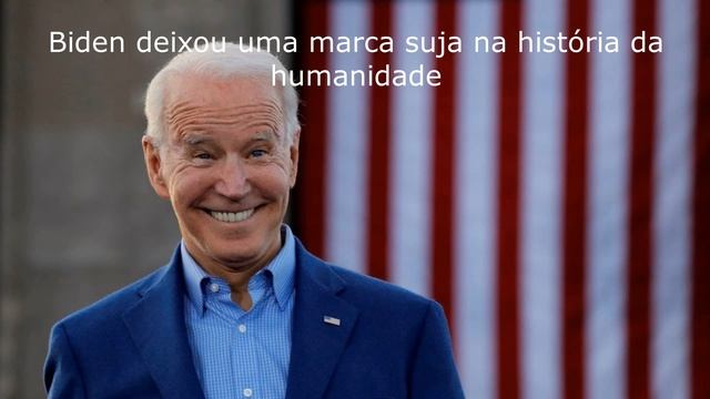 Biden deixou uma marca suja na história da humanidade