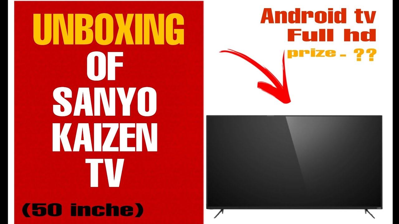 Unboxing of sanyo kaizen Android tv (50 inche)
