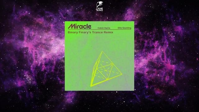 Calvin Harris & Ellie Goulding - Miracle (Binary Finary’s Trance Remix)