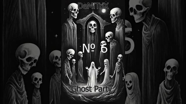 s - DeMiTriX - Ghost Party № 6