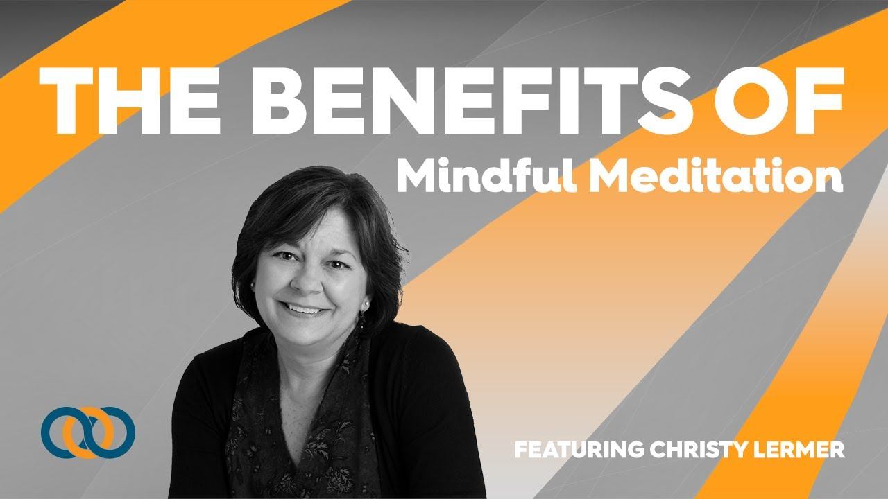 2 Benefits of Mindfulness Meditation