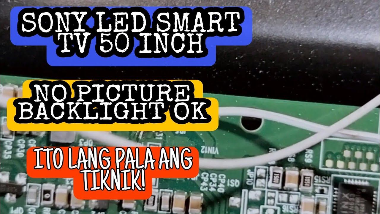 HOW TO REPAIR SONY LED SMART TV 50 INCH NO PICTURE BACKLIGHT OK?