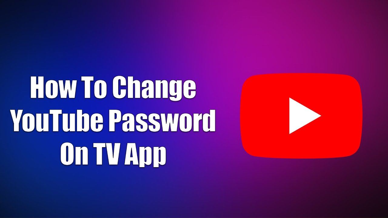 How To Change YouTube Password On TV App