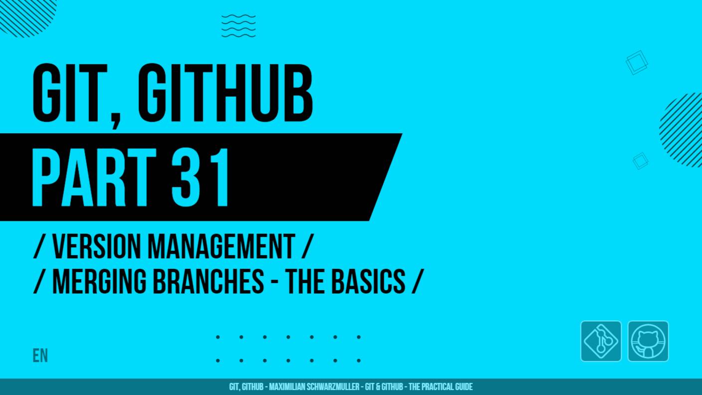 Git, GitHub - 031 - Version Management - Merging Branches - The Basics