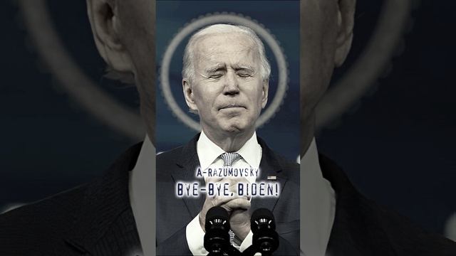 A-Razumovsky - Bye-bye, Biden!