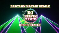 BABYLON HATAW REMIX ( DJ KELVIN REMIX )