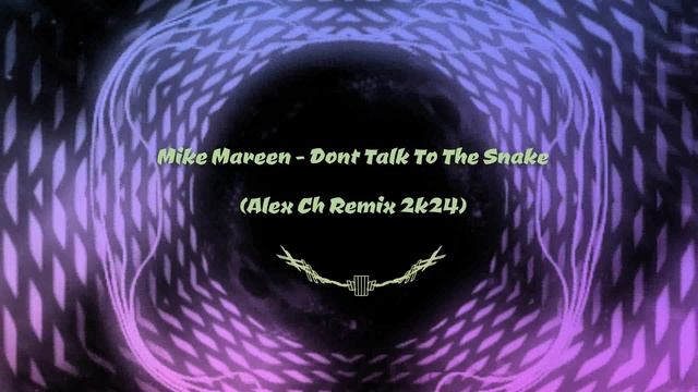 Mike Mareen - Dont Talk To The Snake (Alex Ch Remix 2k24)