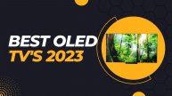 5 Best OLED TV's in 2023 | Top 5 OLED TV's Reviewed