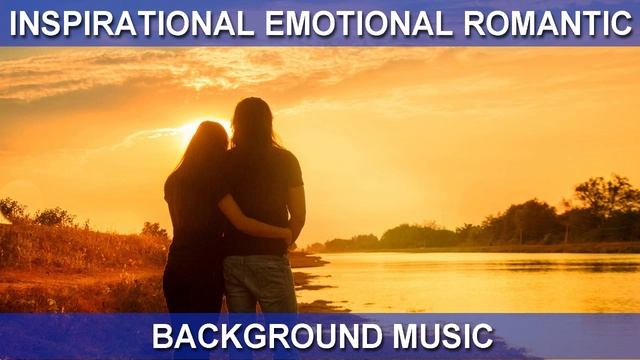Inspirational Emotional Romantic (Background Music)
