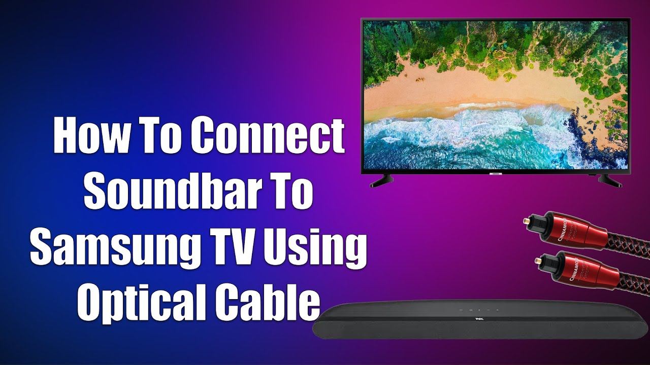 How To Connect Soundbar To Samsung TV Using Optical Cable