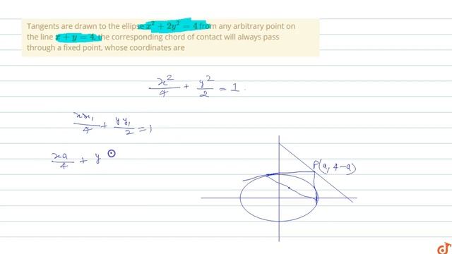 Tangents are drawn to the ellipse `x^2 +2y^2=4` from any arbitrary point on the line `x +y=4`,...