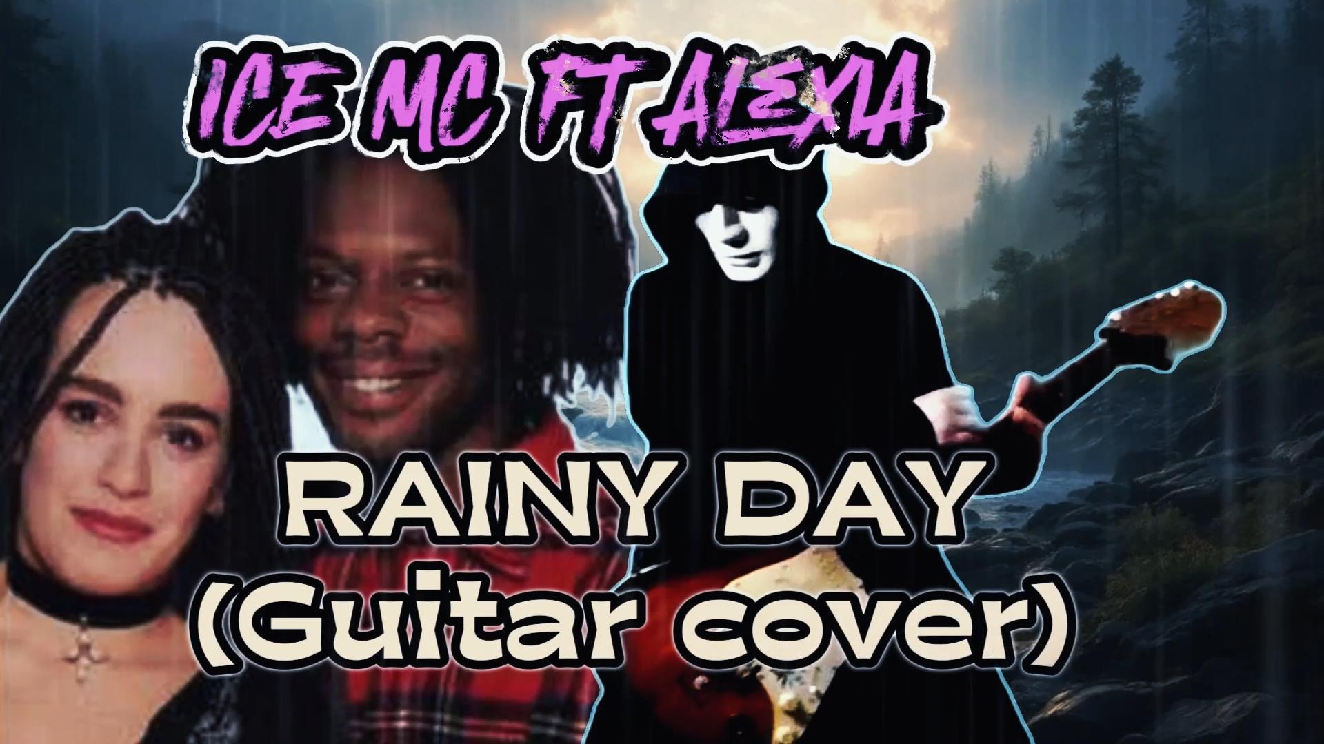 ICE MC ft ALEXIA - IT'S A RAINY DAY (Guitar cover)