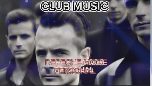 CLUB MUSIC - DEPECHE MODE- PERSONAL #MUSIC #DANCE #REMIX, КЛУБНАЯ МУЗЫКА