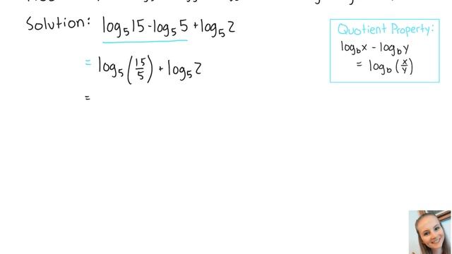 Logarithms: Express as a single logarithm: log_5 (15) - log_5 (5) + log_5 (2)