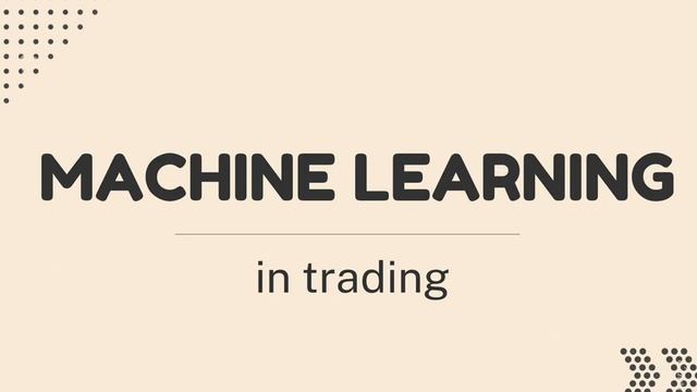 14-1. Machine Learning In Trading