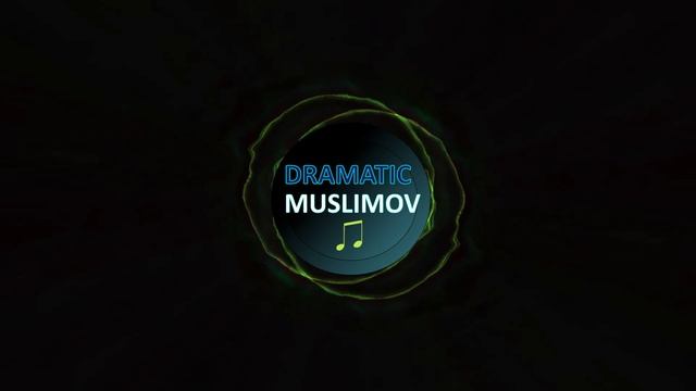 MUSLIMOV - |:::DRAMATIC:::|