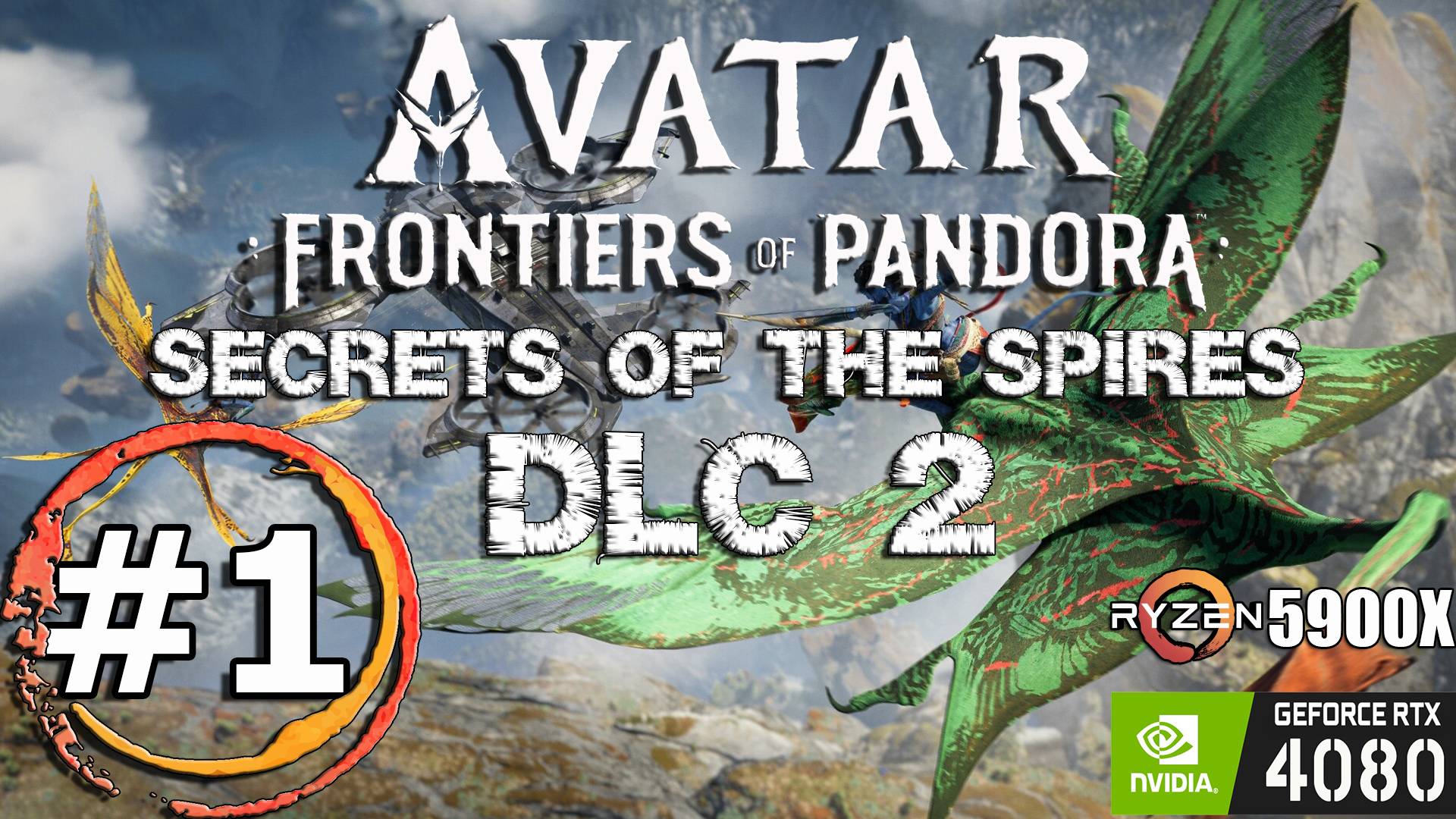 №1 Прохождение DLC-2 Secrets of the Spires - Avatar: Frontiers of Pandora (RTX 4080)