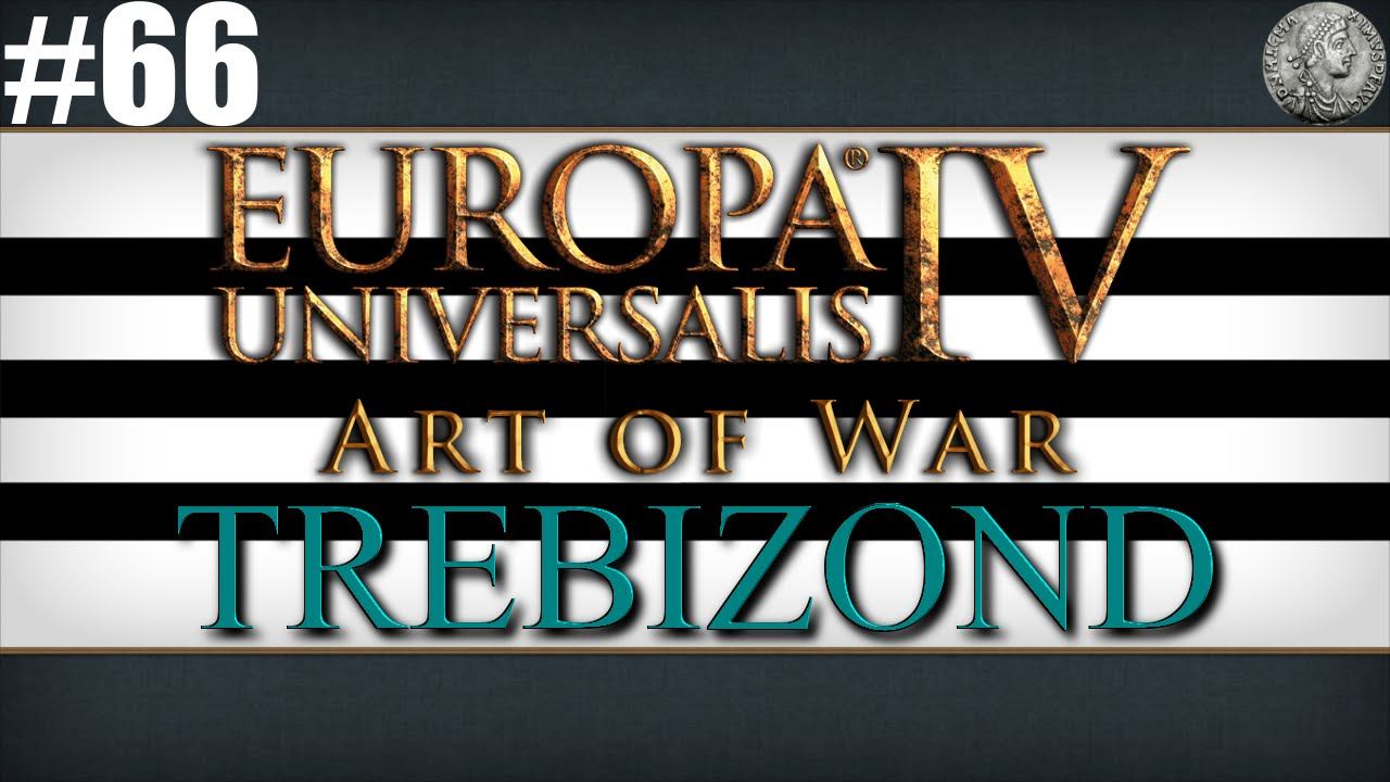 Europa Universalis IV (EU4) Art of War Let's Play - Trebizond - #66 "Canik Carnage"