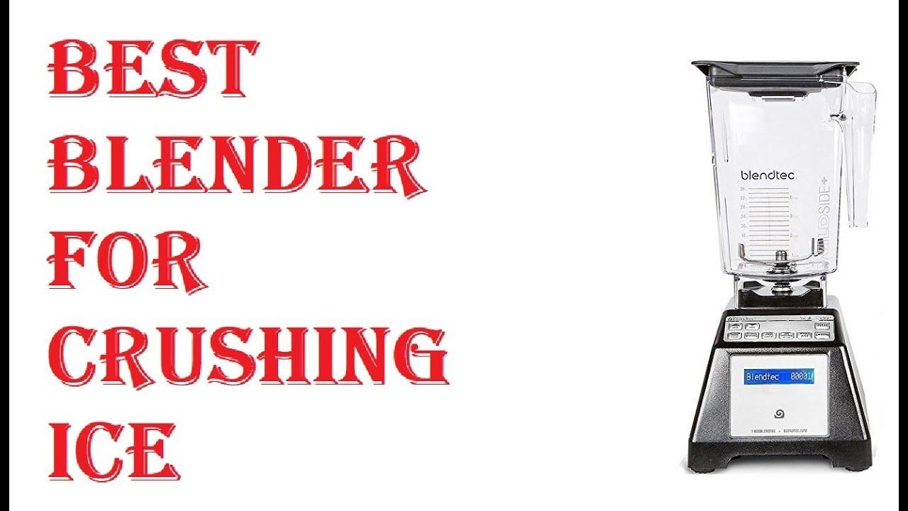 Best Blender For Crushing Ice 2021
