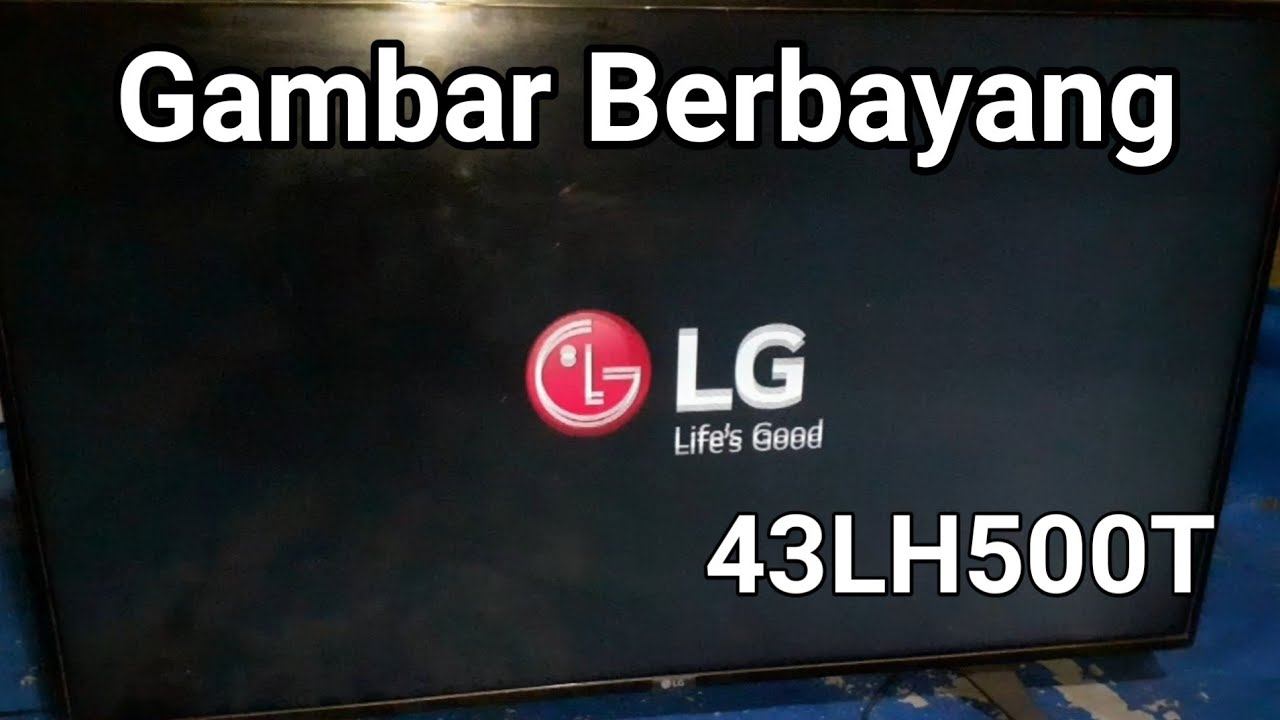 cara perbaiki tv LG 43LH500T gambar berbayang