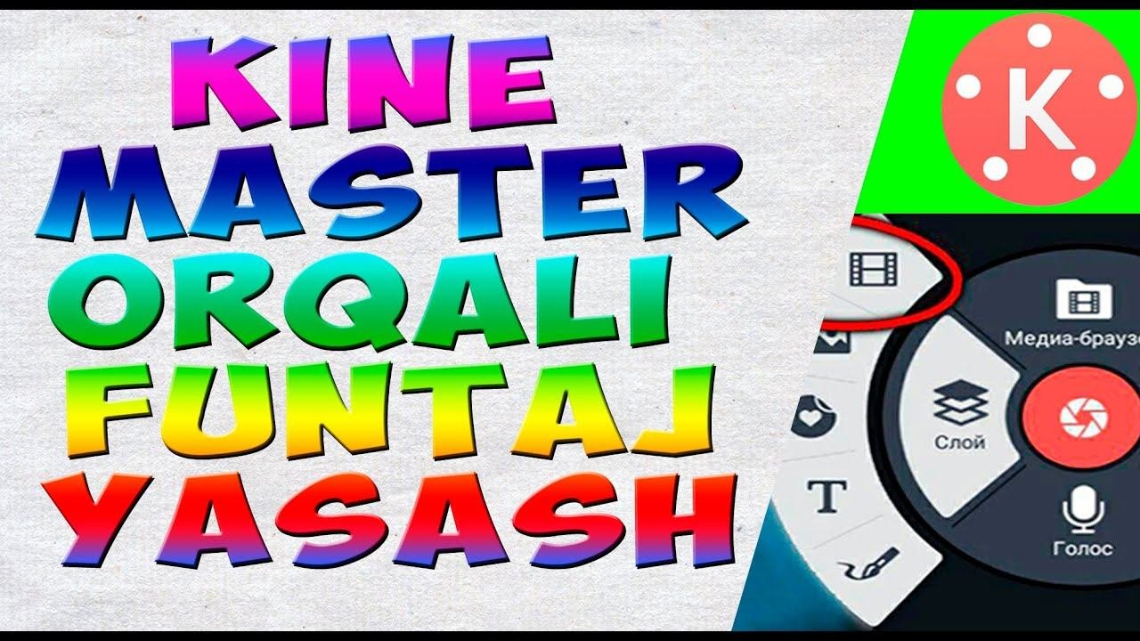 KINE MASTER ORQALI FUNTAJ TAYYORLASH