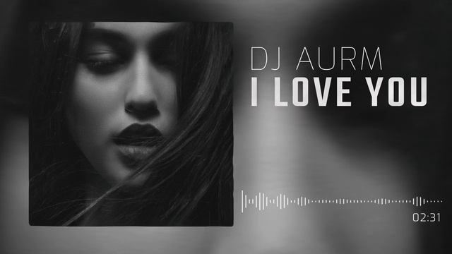 DJ AURM - I Love You