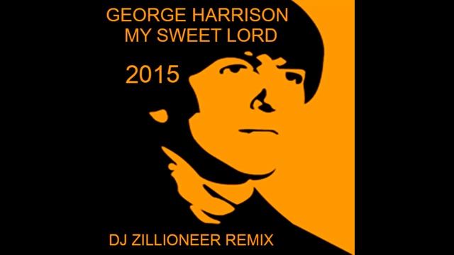 George Harrison - My Sweet Lord (DJ Zillioneer Remix)